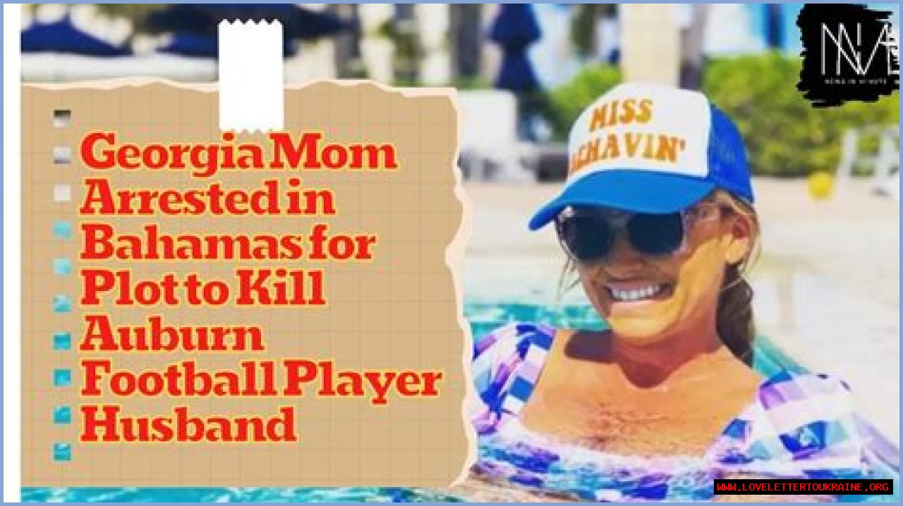 Georgia Mom Arrested in Bahamas for Plot to Kill Auburn Football Player Husband