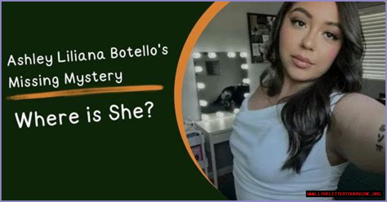 Unraveling The Mystery: The Case Of Ashley Liliana Botello Missing